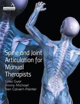 Spine and Joint Articulation for Manual Therapists [Elektronisk resurs]; G Gyer, J Michael, B Calvert, Giles Gyer, Jimmy Michael; 2016