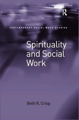 Spirituality and social work; Beth R. Crisp; 2010