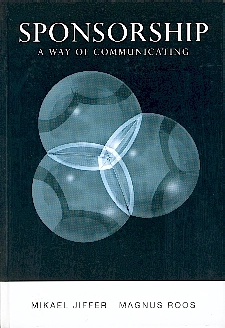 Sponsorship : a way of communicating; Magnus Roos, Mikael Jiffer; 1999
