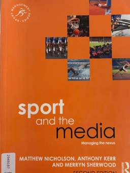 Sport and the media : managing the nexus; Matthew. Nicholson; 2015