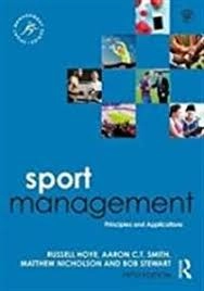 Sport management : principles and applications; Russell Hoye, Aaron C.T. Smith, Matthew Nicholson, Bob Stewart; 2018
