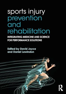 Sports injury prevention and rehabilition : Integrating medicine and science for performance solutions; David Joyce, Daniel. Lewindon; 2016