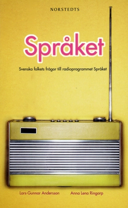 Språket : svenska folkets frågor till radioprogrammet "Språket"; Lars-Gunnar Andersson, Anna Lena Ringarp; 2009