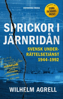 Sprickor i järnridån : svensk underrättelsetjänst 1944-1992; Wilhelm Agrell; 2020