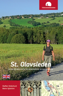 St. Olavsleden : a pilgrims path in northern Scandinavia; Staffan Söderlund, Marie Sjöström; 2017