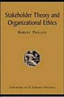 Stakeholder theory and organizational ethics; Robert Phillips; 2003