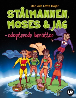 Stålmannen, Moses och jag; Dan Höjer, Lotta Höjer; 2011