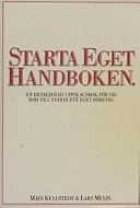 Starta eget handboken : en detaljerad uppslagsbok för dig som vill starta eget företag; Mats Kullstedt; 2002