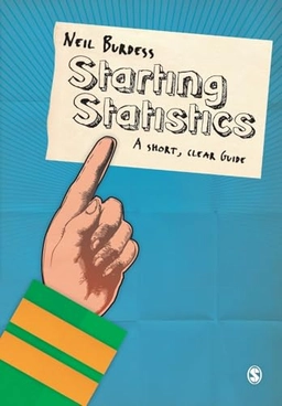 Starting statistics : a short, clear guide; Neil Burdess; 2010