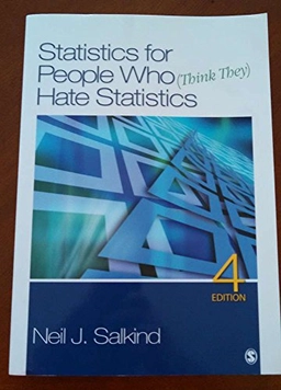 Statistics for people who (think they) hate statistics; Neil J. Salkind; 2011