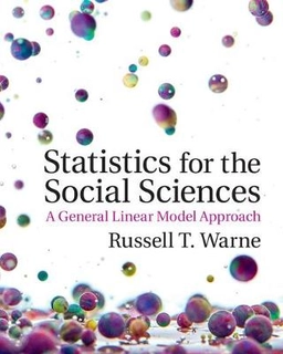 Statistics for the social sciences : a general linear model approach; Russell T. Warne; 2018