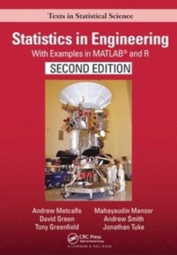 Statistics in engineering : with examples in MATLAB and R; Andrew Metcalfe; 2020