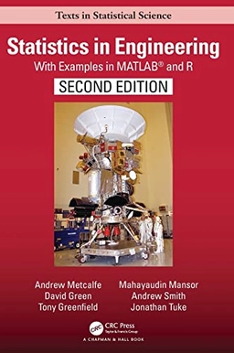 Statistics in engineering with examples in MATLAB and R; Andrew Metcalfe; 2019
