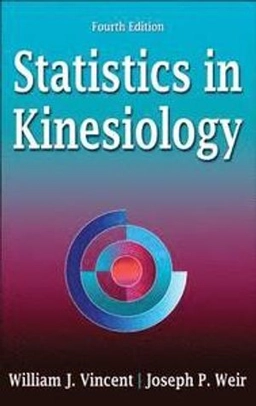 Statistics in kinesiology; William J. Vincent; 2012