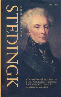 Stedingk : Curt von Stedingk (1746-1837) : kosmopolit, krigare och diplomat hos Ludvig XVI, Gustav III och Katarina den stora; Carl Henrik von Platen; 1995