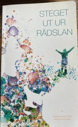 Steget ut ur rädslan : bli vän med ditt inre barn; Thomas Krishnananda Trobe; 2011