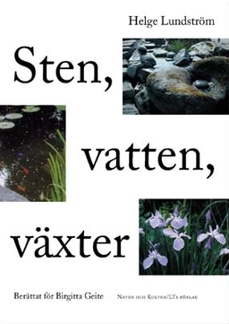 Sten, vatten, växter; Helge Lundström, Birgitta Geite; 2000