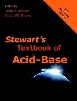 Stewart's textbook of acid-base; John A. Kellum, Paul WG Elbers; 2009