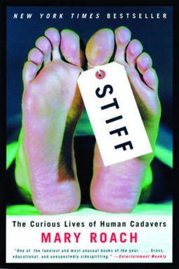 Stiff : the curious lives of human cadavers; Mary. Roach; 2004