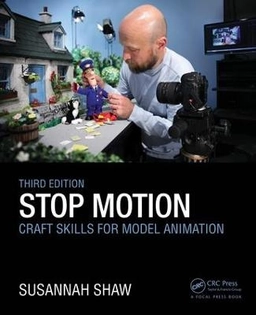 Stop Motion: Craft Skills for Model Animation ; Susannah Shaw; 2017