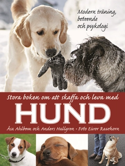 Stora boken om att skaffa och leva med hund : modern träning, beteende och psykologi; Åsa Albom, Anders Hallgren; 2007