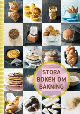 Stora boken om bakning : doften av nybakat!; Anne Skovgaard-Petersen, Sigrid Fugl; 2012