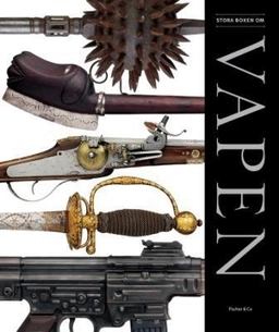 Stora boken om vapen; Richard Holmes; 2010