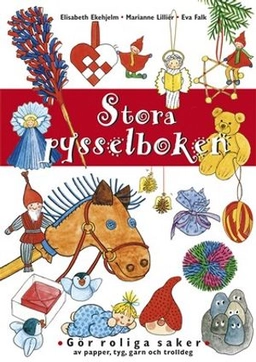 Stora pysselboken; Elisabeth Ekehjelm, Eva Falk; 2003