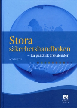 Stora säkerhetshandboken : en praktisk årskalender; Agneta Syrén; 2008