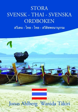 Stora Svensk-Thai-Svenska ordboken; Jonas Ahlberg, Wanida Tåkiri; 2014