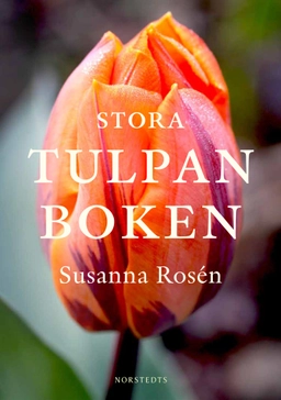 Stora tulpanboken; Susanna Rosén; 2012