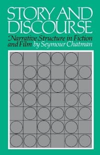Story and discourse : narrative structure in fiction and film; Seymour Benjamin Chatman; 1978