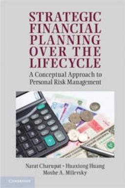 Strategic financial planning over the lifecycle : a conceptual approach to personal risk management; Narat; Huang Charupat; 2012