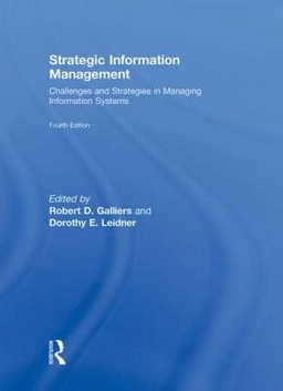 Strategic information management : challenges and strategies in managing information systems; Robert Galliers, D. E. Leidner; 2009