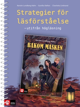 Strategier för läsförståelse; Kerstin Lundberg Hahn, Charlotta Lövbrand, Gunilla Ulefors; 2014
