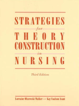 Strategies for Theory Construction in Nursing; Catharine Walker Bergström; 1999