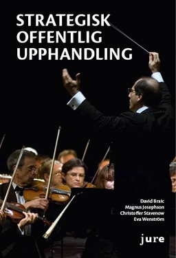Strategisk offentlig upphandling; David Braic, Magnus Josephson, Christoffer Stavenow, Eva Wenström; 2012