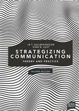 Strategizing Communication ; Ib Tunby Gulbrandsen og Sine Nørholm Just; 2020