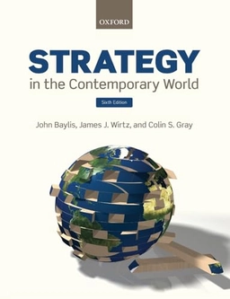 Strategy in the contemporary world : an introduction to strategic studies; Baylis, Wirtz och Gray; 2019