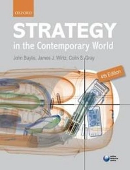 Strategy in the contemporary world : an introduction to strategic studies; John Baylis, James J. Wirtz, Colin S. Gray; 2013