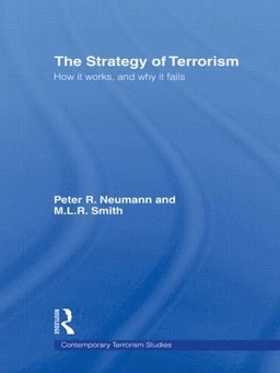 Strategy of Terrorism; Peter R Neumann, M L R Smith, Peter R Neumann, M L R Smith, M L R Smith; 2009