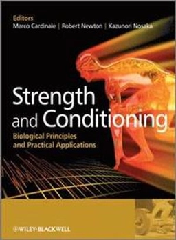 Strength and Conditioning: Biological Principles and Practical Applications; Marco Cardinale, Robert Newton, Kazunori Nosaka; 2010