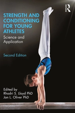 Strength and conditioning for young athletes : science and application; Rhodri S. Lloyd, Jon L. Oliver; 2019