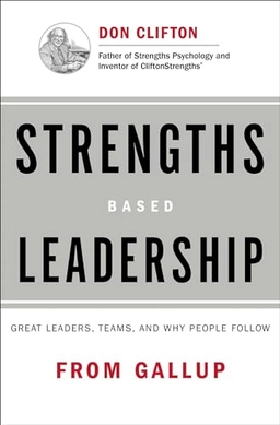 Strengths based leadership : great leaders, teams, and why people follow; Tom Rath; 2008
