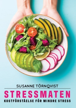 Stressmaten : kostförståelse för mindre stress; Susanne Törnqvist; 2023