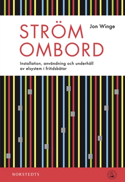 Ström ombord : installation, användning och underhåll av elsystem i fritidsbåtar; Jon Winge; 2013
