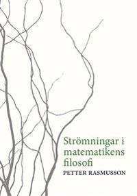 Strömningar i matematikens filosofi; Petter Rasmusson; 2014