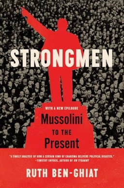 Strongmen : Mussolini to the present; Ruth Ben-Ghiat; 2021