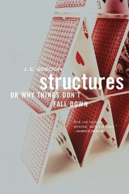 Structures : or why things don't fall down; Gordon; 2003