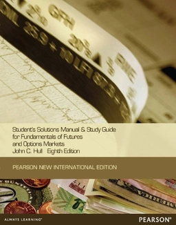 Student's solutions manual & study guide for Fundamentals of futures and options markets, John C. Hull; John Hull; 2014